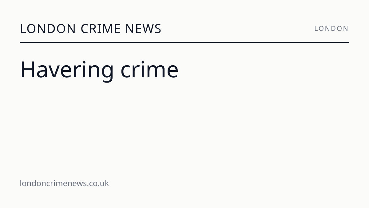 Havering crime | London Crime News
